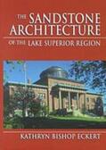 Eckert |  Sandstone Architecture of the Lake Superior Region, The | Buch |  Sack Fachmedien