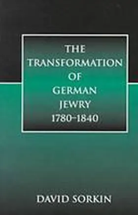 Sorkin |  The Transformation of German Jewry, 1780-1840 | Buch |  Sack Fachmedien