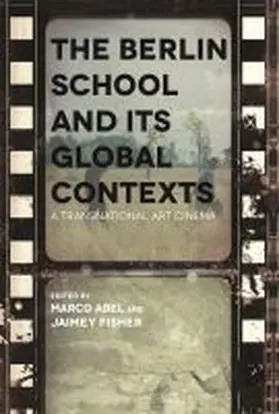 Fisher / Abel |  Berlin School and Its Global Contexts | Buch |  Sack Fachmedien