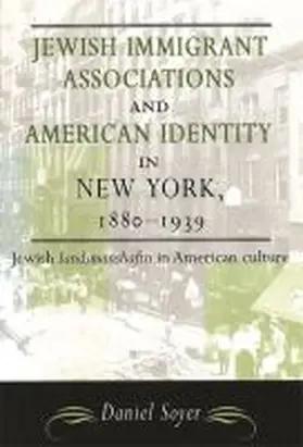 Soyer |  Jewish Immigrant Associations and American Identity in New York, 1880-1939 | Buch |  Sack Fachmedien
