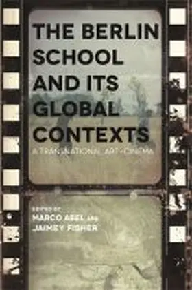 Fisher / Abel |  Berlin School and Its Global Contexts | Buch |  Sack Fachmedien