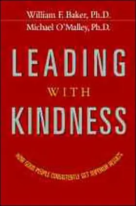 Baker / Malley |  Leading With Kindness. How Good People Consistently Get Superior Results | Buch |  Sack Fachmedien