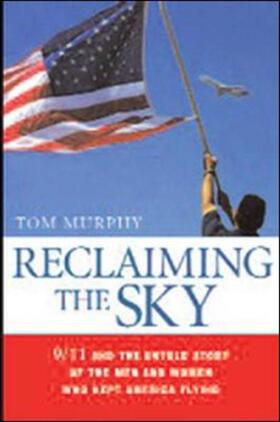 Murphy |  Reclaiming the Sky: 9/11 and the Untold Story of the Men and Women Who Kept America Flying | Buch |  Sack Fachmedien