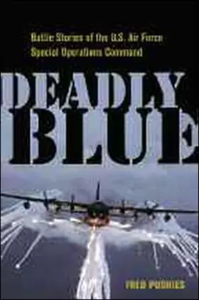 Pushies |  Deadly Blue: Battle Stories of the U.S. Air Force Special Operations Command | Buch |  Sack Fachmedien