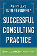 Katcher / Snyder |  An Insider's Guide to Building a Successful Consulting Practice | Buch |  Sack Fachmedien