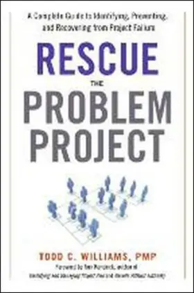 Williams |  Rescue the Problem Project: A Complete Guide to Identifying, Preventing, and Recovering from Project Failure | Buch |  Sack Fachmedien