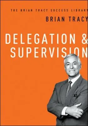 Tracy |  The Brian Tracy Success Library: Delegation & Supervision | Buch |  Sack Fachmedien