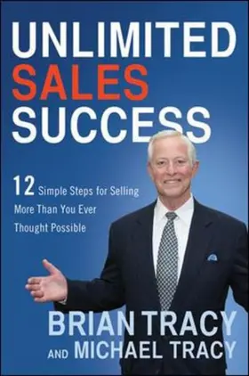 Tracy | Unlimited Sales Success: 12 Simple Steps for Selling More Than You Ever Thought Possible | Buch | 978-0-8144-3324-9 | www.sack.de