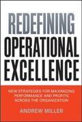 Miller |  Redefining Operational Excellence: New Strategies for Maximizing Performance and Profits Across the Organization | Buch |  Sack Fachmedien