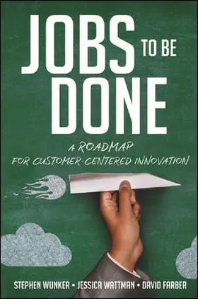 Jobs to Be Done: A Roadmap for Customer-Centered Innovation | Buch | 978-0-8144-3803-9 | www.sack.de
