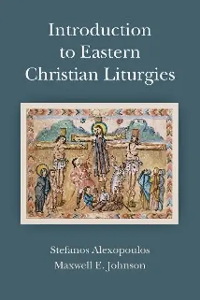 Johnson / Alexopoulos |  Introduction to Eastern Christian Liturgies | eBook | Sack Fachmedien