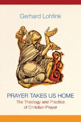 Lohfink |  Prayer Takes Us Home | eBook | Sack Fachmedien