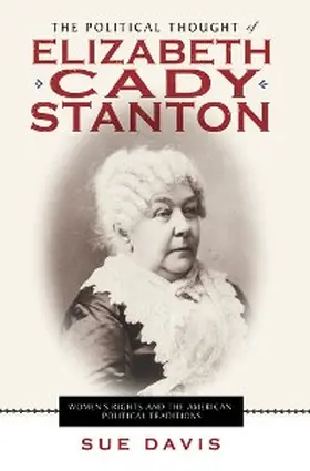 Davis |  The Political Thought of Elizabeth Cady Stanton | eBook | Sack Fachmedien