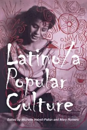 Habell-Pallan / Romero |  Latino/a Popular Culture | eBook | Sack Fachmedien