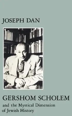 Dan |  Gershom Scholem and the Mystical Dimension of Jewish History | eBook | Sack Fachmedien