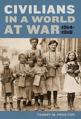 Proctor |  Civilians in a World at War, 1914-1918 | eBook | Sack Fachmedien