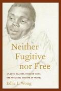Wong |  Neither Fugitive nor Free | eBook | Sack Fachmedien