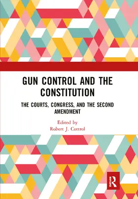Cottrol | Gun Control and the Constitution | Buch | 978-0-8153-1269-7 | www.sack.de