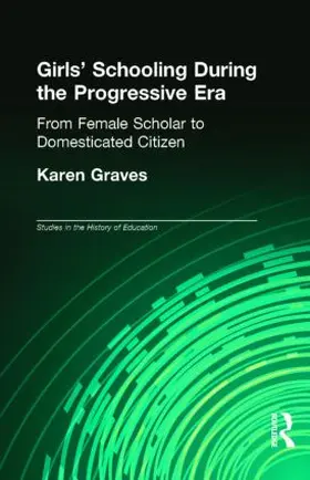 Graves |  Girl's Schooling During The Progressive Era | Buch |  Sack Fachmedien