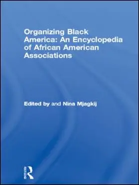 Mjagkij | Organizing Black America: An Encyclopedia of African American Associations | Buch | 978-0-8153-2309-9 | www.sack.de