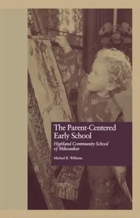 Williams |  The Parent-Centered Early School | Buch |  Sack Fachmedien