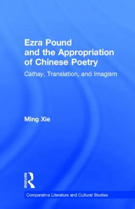 Xie |  Ezra Pound and the Appropriation of Chinese Poetry | Buch |  Sack Fachmedien