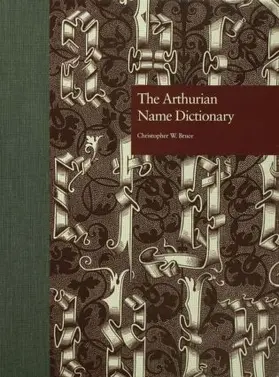 Bruce |  The Arthurian Name Dictionary | Buch |  Sack Fachmedien