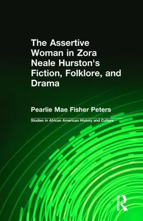 Peters |  The Assertive Woman in Zora Neale Hurston's Fiction, Folklore, and Drama | Buch |  Sack Fachmedien