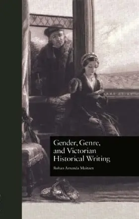 Maitzen |  Gender, Genre, and Victorian Historical Writing | Buch |  Sack Fachmedien