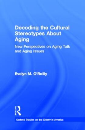 O'Reilly |  Decoding the Cultural Stereotypes About Aging | Buch |  Sack Fachmedien