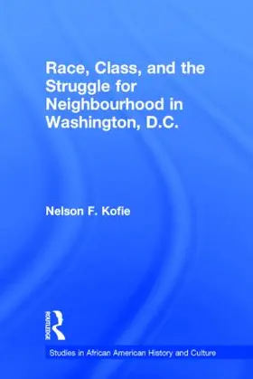 Kofie |  Race, Class, and the Struggle for Neighborhood in Washington, DC | Buch |  Sack Fachmedien