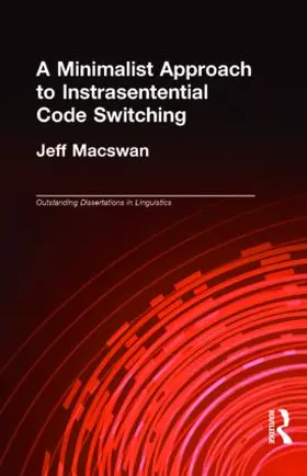 MacSwan | A Minimalist Approach to Intrasentential Code Switching | Buch | 978-0-8153-3274-9 | sack.de