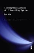 Alon |  The Internationalization of Us Franchising Systems | Buch |  Sack Fachmedien