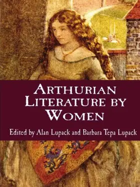 Lupack |  Arthurian Literature by Women | Buch |  Sack Fachmedien