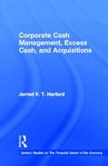 Harford |  Corporate Cash Management, Excess Cash, and Acquisitions | Buch |  Sack Fachmedien