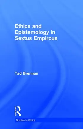 Brennan |  Ethics and Epistemology in Sextus Empircus | Buch |  Sack Fachmedien