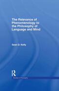 Kelly |  The Relevance of Phenomenology to the Philosophy of Language and Mind | Buch |  Sack Fachmedien
