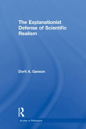 Ganson |  The Explanationist Defense of Scientific Realism | Buch |  Sack Fachmedien