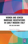 Adelman |  Women and Jewish Marriage Negotiations in Early Modern Italy | Buch |  Sack Fachmedien