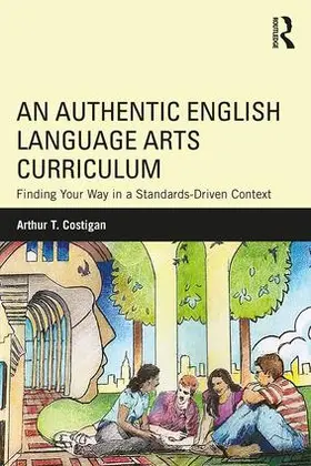Costigan |  An Authentic English Language Arts Curriculum | Buch |  Sack Fachmedien