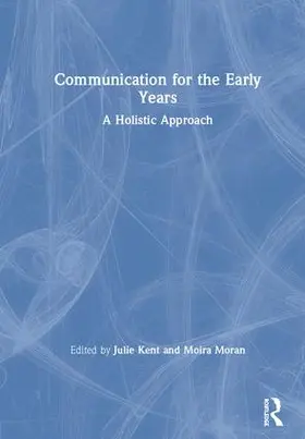 Kent / Moran |  Communication for the Early Years | Buch |  Sack Fachmedien