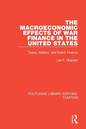Ohanian |  The Macroeconomic Effects of War Finance in the United States | Buch |  Sack Fachmedien