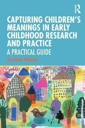 Halpenny |  Capturing Children's Meanings in Early Childhood Research and Practice | Buch |  Sack Fachmedien