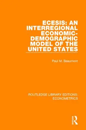 Beaumont |  ECESIS: An Interregional Economic-Demographic Model of the United States | Buch |  Sack Fachmedien