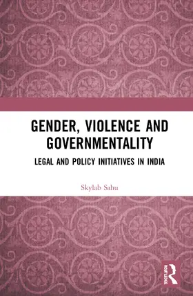 Sahu | Gender, Violence and Governmentality | Buch | 978-0-8153-5109-2 | www.sack.de