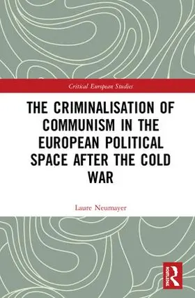 Neumayer |  The Criminalisation of Communism in the European Political Space after the Cold War | Buch |  Sack Fachmedien