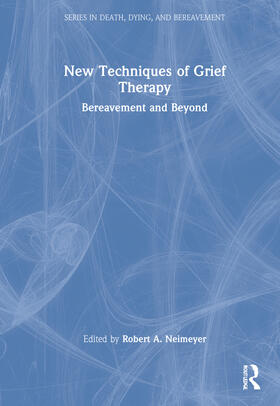 Neimeyer | New Techniques of Grief Therapy | Buch | 978-0-8153-5202-0 | sack.de