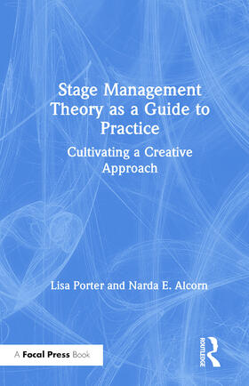 Porter / Alcorn | Stage Management Theory as a Guide to Practice: Cultivating a Creative Approach | Buch | 978-0-8153-5227-3 | sack.de