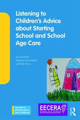 Dockett / Einarsdottir / Perry |  Listening to Children's Advice about Starting School and School Age Care | Buch |  Sack Fachmedien