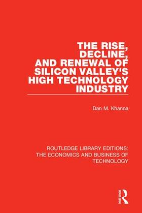 Khanna | The Rise, Decline and Renewal of Silicon Valley's High Technology Industry | Buch | 978-0-8153-5289-1 | sack.de